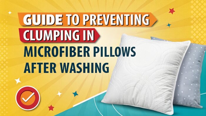 Fluff Factor: Your Ultimate Guide to Preventing Clumping in Microfiber Pillows After Washing